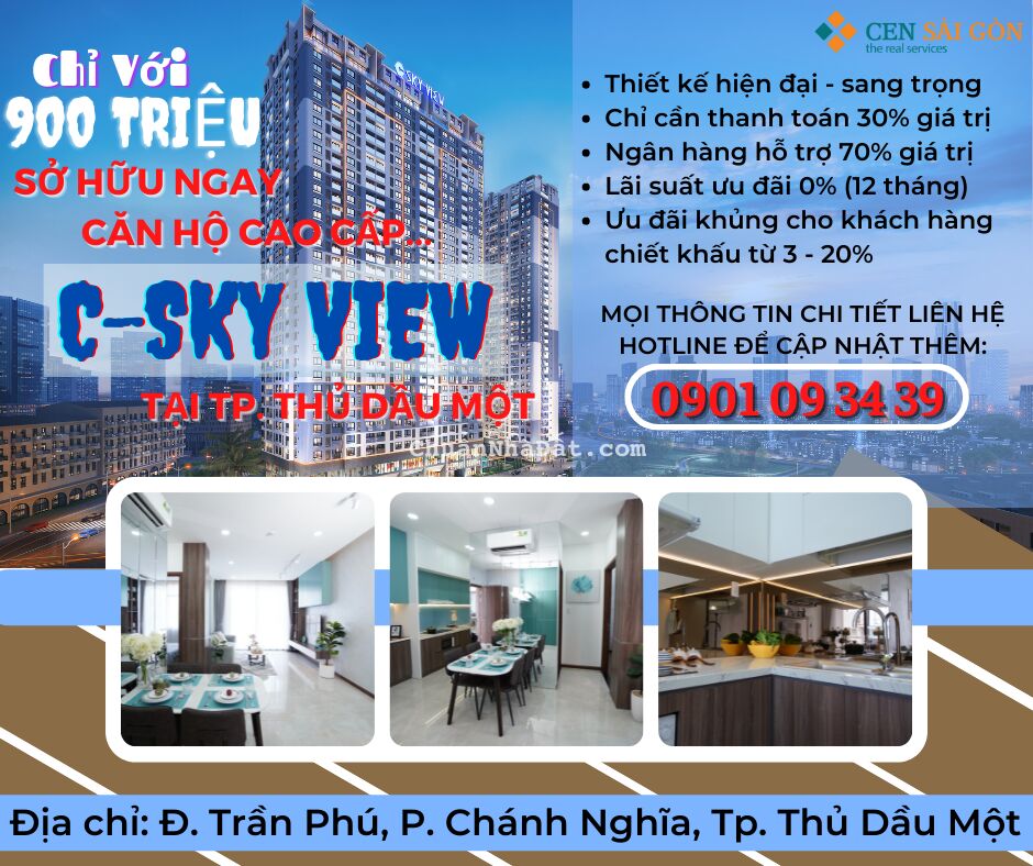 C-SKY VIEW NƠI ĐÁNG SỐNG VÀ ĐẦU TƯ BẬT NHẤT TP. THỦ DẦU MỘT